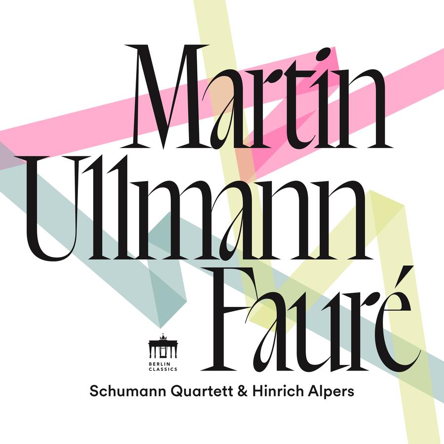 Release-Cover „Martin – Ullmann – Fauré“ mit Schumann Quartett und Hinrich Alpers. Helle typografische Grafik mit großen schwarzen Namen und transparenten Pastellflächen in Rosa, Gelb und Türkis; klare Frontalansicht mit moderner, reduzierter Gestaltung.