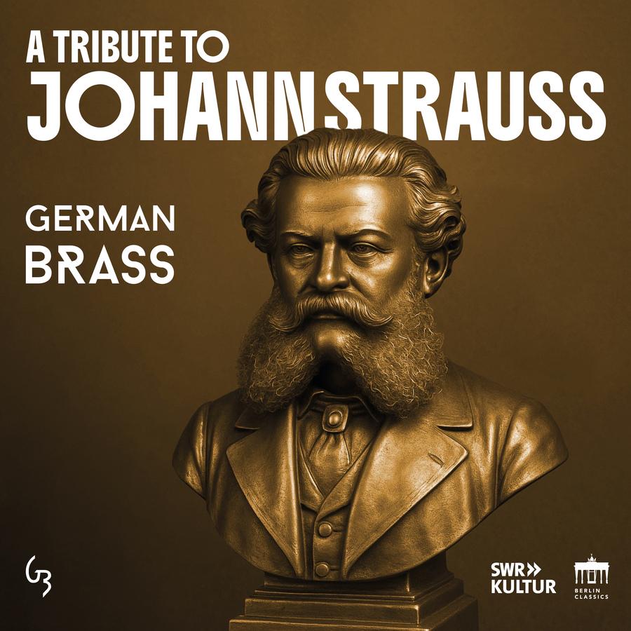 Release-Cover „A Tribute to Johann Strauss on Brass“ vonBlasensemble German Brass. Grafik mit goldbrauner Büste von Johann Strauss vor dunklem Braunton und großer weißer Typografie; frontale Ansicht, warme Farben und klassische, monumentale Wirkung.