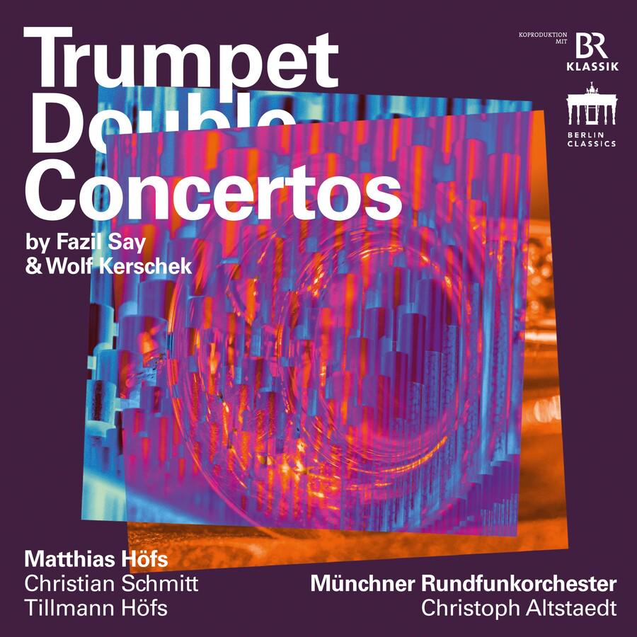 Release-Cover „Say & Kerschek: Trumpet Double Concertos“ von Fazıl Say und Wolf Kerschek mit Trompeter Matthias Höfs, Christian Schmitt, Tillmann Höfs und Münchner Rundfunkorchester unter Christoph Altstaedt. Abstrakte Grafik mit violettem Hintergrund und leuchtenden Rot-, Blau- und Orangetönen; kontrastreiche, moderne Frontalansicht.