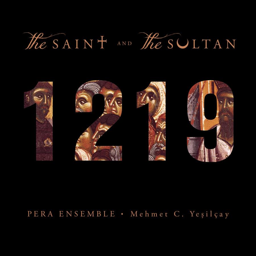 Release-Cover „1219 – The Saint and the Sultan“ vom Pera Ensemble und Mehmet C. Yeşilçay. Schwarzes Cover mit großer Zahl 1219, gefüllt mit mittelalterlich wirkenden Bilddetails in Gold- und Brauntönen; dunkle, kontrastreiche Frontalansicht und historische Wirkung.